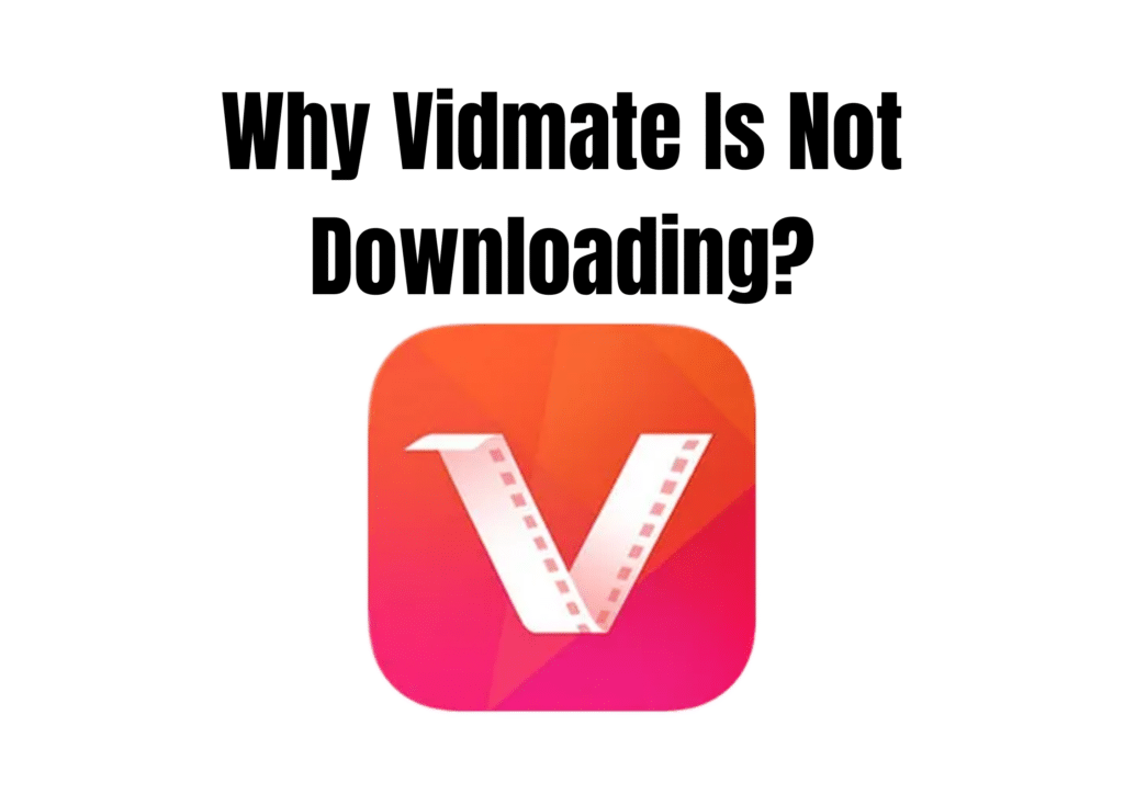 Why Vidmate Is Not Downloading